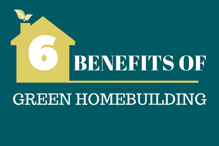6 Benefits of Green-Homebuilding graphic.